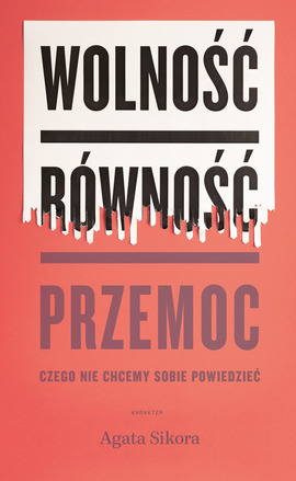 Wolność, równość, przemoc. Czego nie chcemy sobie powiedzieć (Paperback)