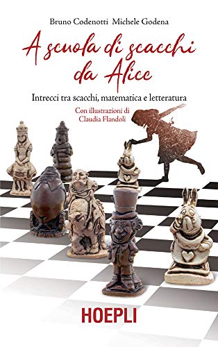 A scuola di scacchi con Alice: Intrecci tra scacchi, matematica, letteratura (Kindle Edition)
