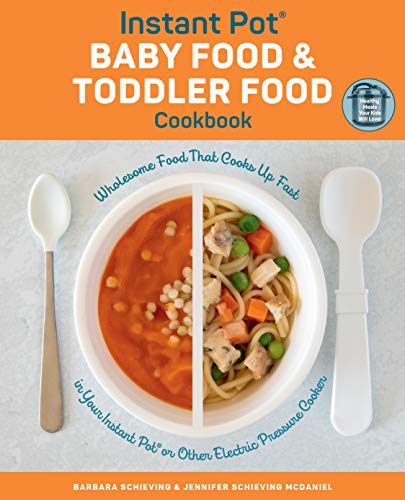 Instant Pot Baby Food and Toddler Food Cookbook:Wholesome Food That Cooks Up Fast in Your Instant Pot or Other Electric Pressure Cooker (Kindle Edition)