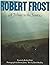 ROBERT FROST a Tribute to the Source