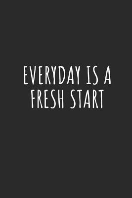 Everyday Is A Fresh Start Quotes Everyday Is A Fresh Start: Lined Journal Notebook With Quote Cover, 6X9,  Soft Cover, Matte Finish, Journal For Women To Write In, 120 Page By Not A  Book
