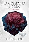La compañía negra. La rosa blanca by Glen Cook