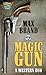 Magic Gun by Max Brand