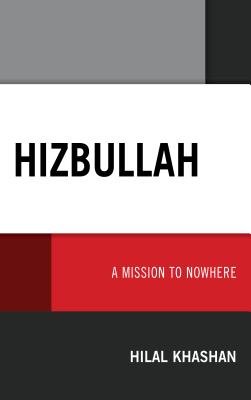 Hizbullah: A Mission to Nowhere (Kindle Edition)