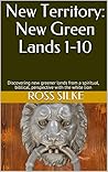 New Territory: New Green Lands 1-10: Discovering new greener lands from a spiritual, biblical, perspective with the white lion