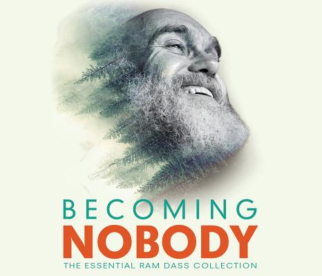 Becoming Nobody: The Essential Ram Dass Collection (Audio CD)