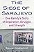 The Siege of Sarajevo: One Family’s Story of Separation, Struggle, and Strength