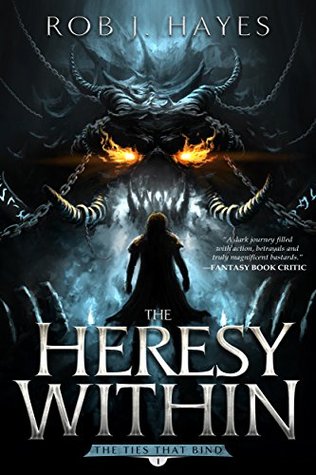 The Heresy Within The Ties That Bind 1 By Rob J Hayes
