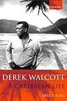 Derek Walcott: A Caribbean Life