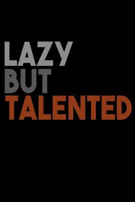 lazy but talented