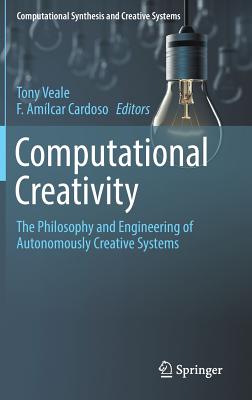 Computational Creativity: The Philosophy and Engineering of Autonomously Creative Systems (Computational Synthesis and Creative Systems)