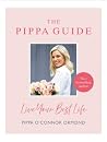 The Pippa Guide: Live Your Best Life The Pippa Guide: Live Your Best Life
