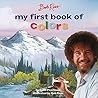 Bob Ross: My First Book of Colors