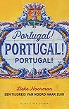 Portugal! Portugal! Portugal! - Een tijdreis van noord naar zuid Portugal! Portugal! Portugal! - Een tijdreis van noord naar zuid