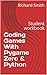 Coding Games With Pygame Zero & Python: Student workbook