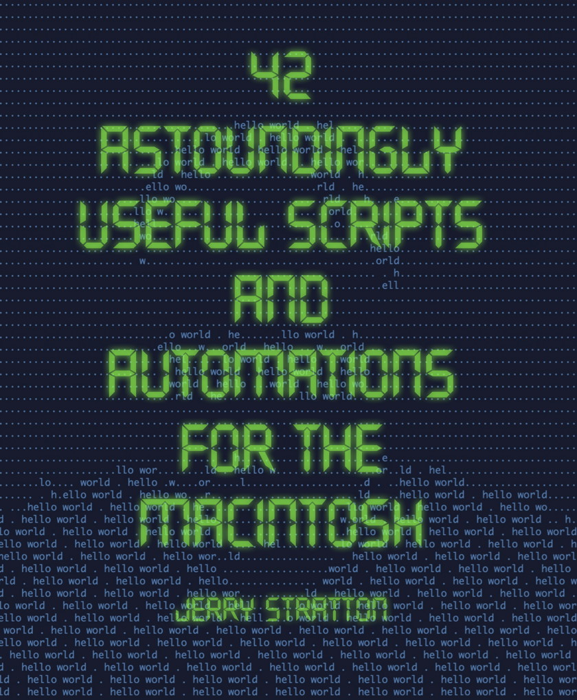 42 Astoundingly Useful Scripts and Automations for the Macintosh (Paperback)