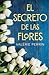 El secreto de las flores by Valérie Perrin