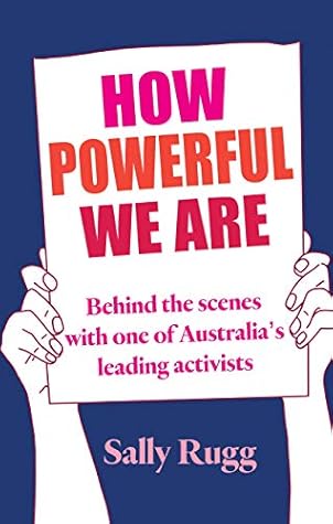 How Powerful We Are: Behind the scenes with one of Australia's leading activists
