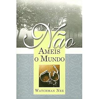 Não Ameis o Mundo