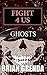 FIGHT 4 US: Ghosts