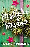 Mistletoe Mishap by Tracy Krimmer