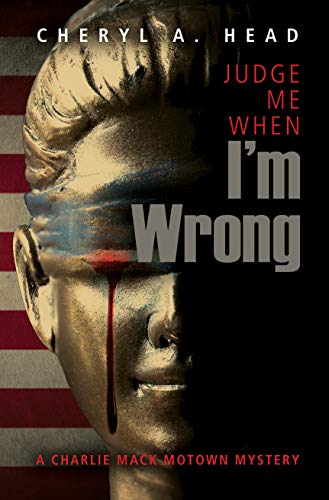 Judge Me When I'm Wrong (A Charlie Mack Motown Mystery)