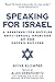 Speaking for Israel: A Speechwriter Battles Anti-Israel Opinions at the United Nations