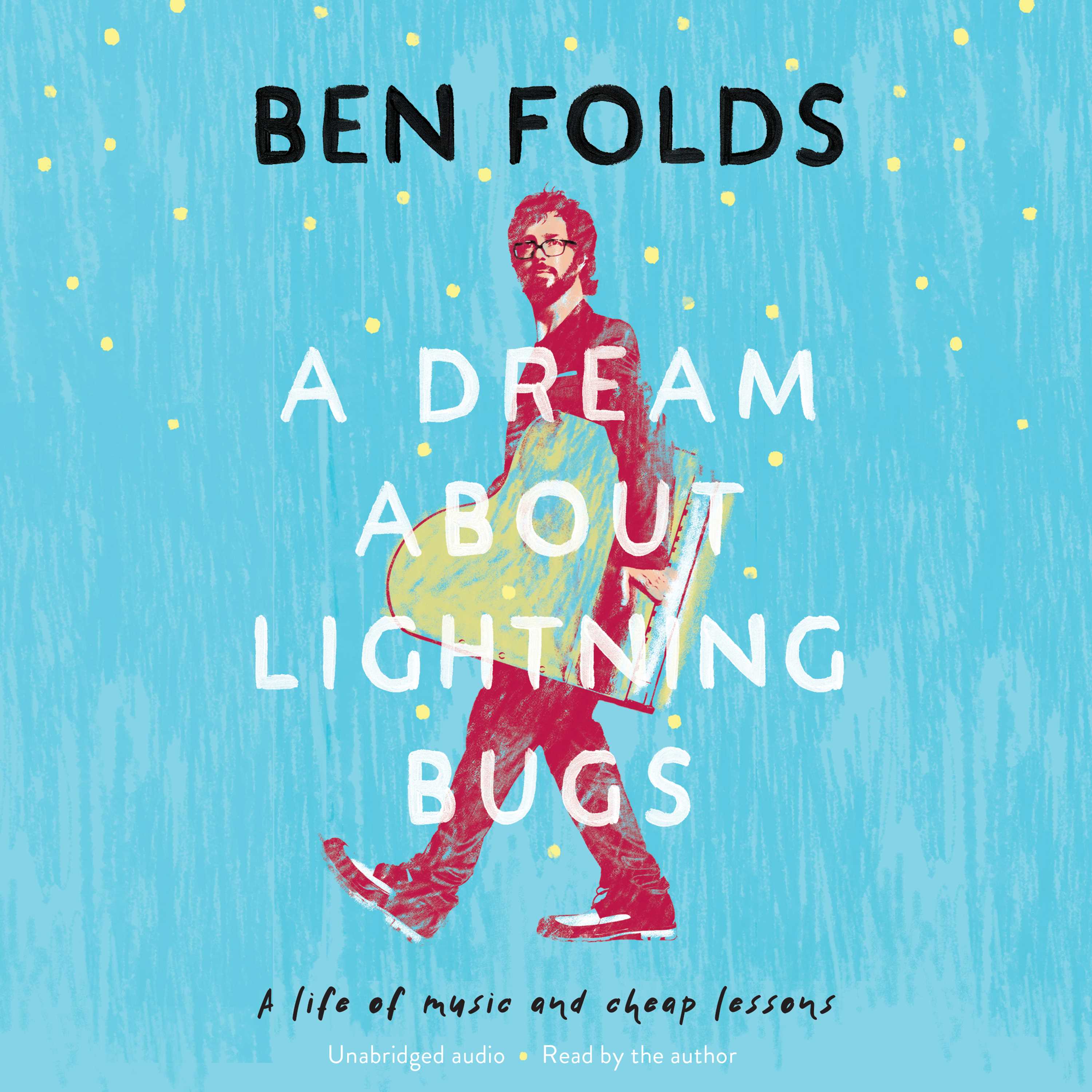 A Dream About Lightning Bugs: A Life of Music and Cheap Lessons