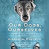 Our Dogs, Ourselv...