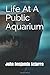 Life At A Public Aquarium