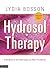 Hydrosol Therapy - A Handbook for Aromatherapist and Other Pr... by Lydia Bosson