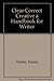 Clear, Correct, Creative: A Handbook for Writing Academic Prose