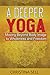 A Deeper Yoga: Moving Beyon...