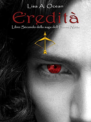 Eredità: Secondo Libro della Saga dell'Eterna Notte (Kindle Edition)