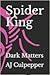 Dark Matters (Spider King, #1)