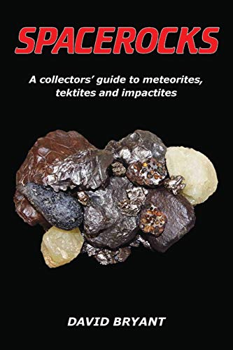 Spacerocks: A collectors' guide to meteorites, tektites and impactites (Paperback)
