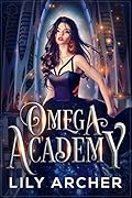 Omega Academy (Omega Academy, #1)