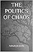 The Politics Of Chaos