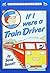 If I Were a Train Driver