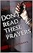 Don't read these prayers: b...