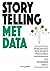 Storytelling met data: Datavisualisatie voor business professionals