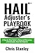 Hail Adjuster's Playbook: A Step by Step Guide to Being and Becoming a Catastrophic Auto Hail Adjuster (IA Playbook)