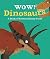 Wow! Dinosaurs