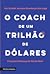 O coach de um trilhão de dólares: O manual de liderança do Vale do Silício
