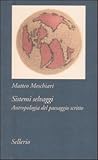 Sistemi selvaggi. Antropologia del paesaggio scritto
