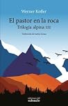 El pastor en la roca. Trilogía alpina III. El pastor en la roca. Trilogía alpina III.