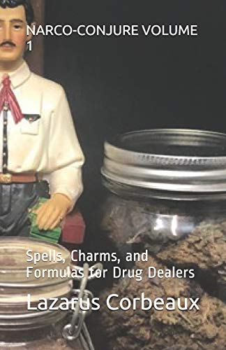 Narco-Conjure Volume 1: Spells, Charms, and Formulas for Drug Dealers (Paperback)