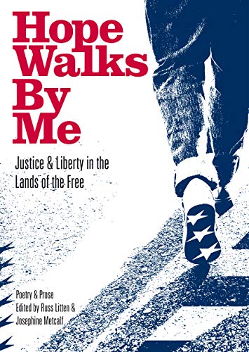 Hope Walks By Me: Justice & Liberty in the Lands of the Free: Poetry & Prose by Ex-Offenders (Kindle Edition)