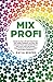 Mixprofi: Besser kochen mit dem Thermomix. Der Insider-Ratgeber mit über 100 cleveren Tricks und Geheimnissen. Jetzt noch mehr Zeit sparen, ungewöhnliche ... und andere begeistern!