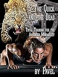 The Quick and the Dead: Total Training for the Advanced Minimalist